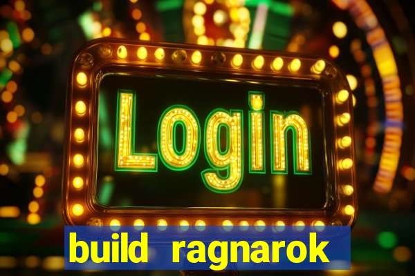 build ragnarok history reborn rag